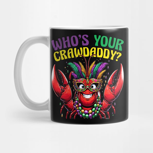 Who's your Crawdaddy, Mardi Gras funny by AlmaDesigns